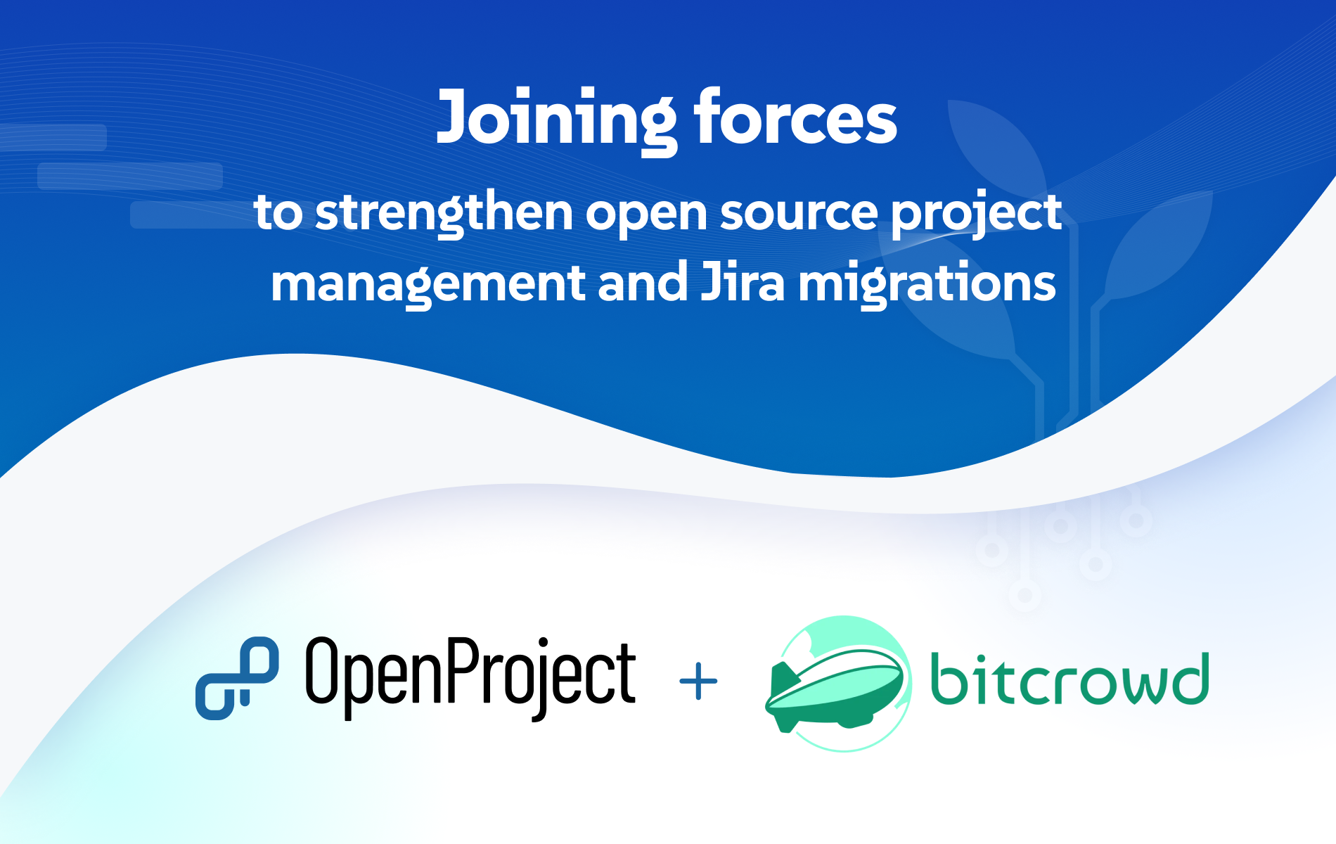 OpenProject and bitcrowd join forces to strengthen open source project management and Jira migrations OpenProject and bitcrowd join forces to strengthen open source project management and Jira migrations