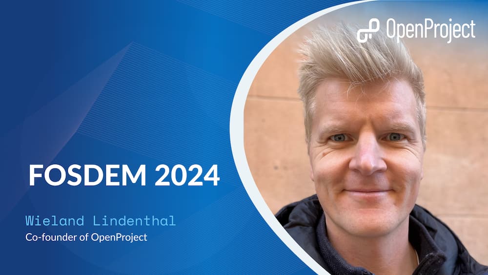 Wieland Lindenthal for OpenProject at FOSDEM 2024